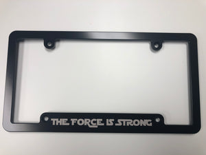 The Force is Strong License Plate Frame